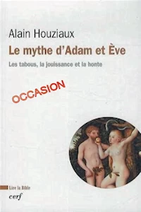 Le mythe d'Adam et Eve - Alain Houziaux